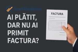 Ai platit dar nu ai primit factura ?